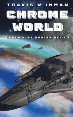 bokomslag Chrome World--Book 1, Earth Fire Series