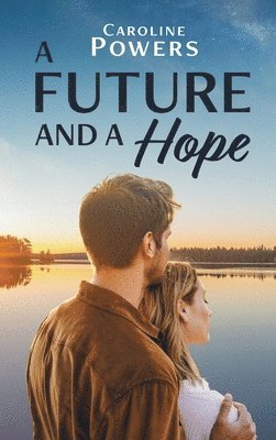 Caroline Powers - Future and a Hope, Inbunden