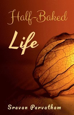 Half-Baked Life