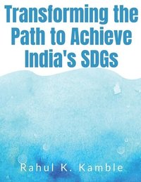 bokomslag Transforming the Path to Achieve India's SDGs