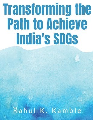 bokomslag Transforming the Path to Achieve India's SDGs