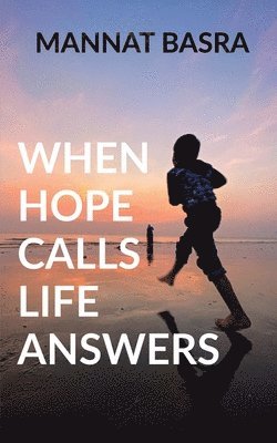 When Hope Calls Life Answers 1