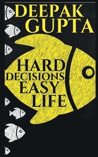 bokomslag Hard Decisions Easy Life