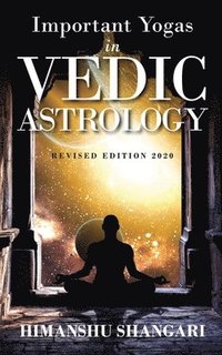 bokomslag Important Yogas in Vedic Astrology: Revised Edition 2020