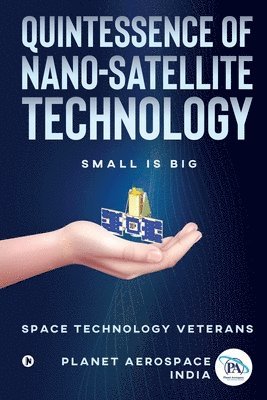 Quintessence of Nano-Satellite Technology: Small is Big 1