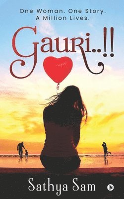 bokomslag Gauri..!!: One Woman. One Story. A Million Lives
