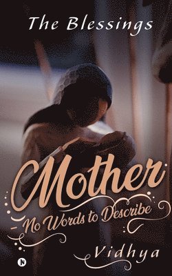 Mother - No Words to Describe: The Blessings 1