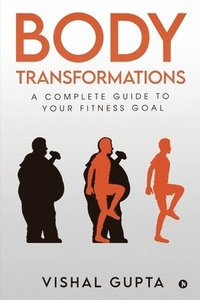 bokomslag Body Transformations: A Complete Guide to your Fitness Goal