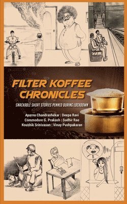 Filter Koffee Chronicles: Snackable Short Stories Penned During Lockdown 1