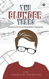 bokomslag The Blunder Years: Memoirs of an Introverted Teenager