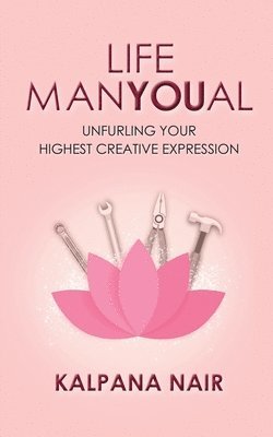 bokomslag Life ManYoual: Unfurling Your Highest Creative Expression