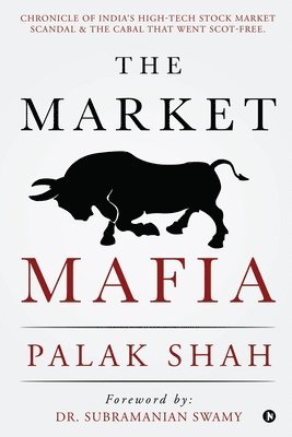 bokomslag The Market Mafia: Chronicle of India's High-Tech Stock Market Scandal & The Cabal That Went Scot-Free.