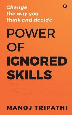 Manoj Tripathi - Power of Ignored Skills, Häftad