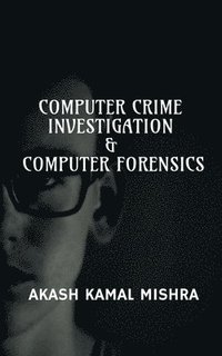 bokomslag Computer Crime Investigation & Computer Forensics