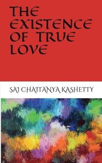 bokomslag The Existence of True Love