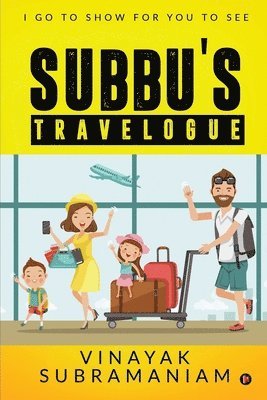 bokomslag Subbu`s Travelogue: I Go to Show for You to See