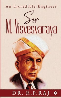 bokomslag Sir M. Visvesvaraya: An Incredible Engineer