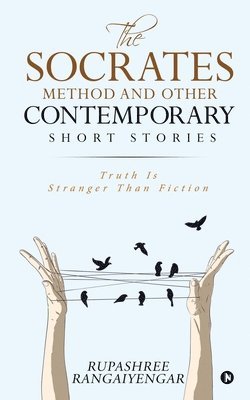 The Socrates Method and Other Contemporary Short Stories: Truth Is Stranger Than Fiction 1