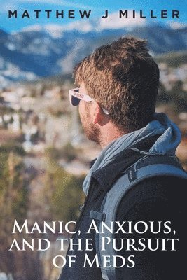 bokomslag Manic, Anxious, and the Pursuit of Meds