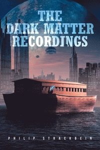 bokomslag The Dark Matter Recordings