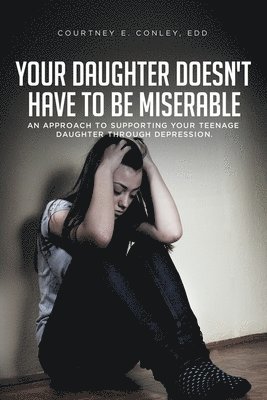 Your Daughter Doesn't Have to Be Miserable 1