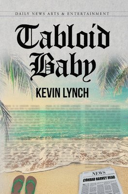 Kevin Lynch - Tabloid Baby, Inbunden