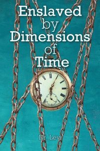 bokomslag Enslaved By Dimensions Of Time