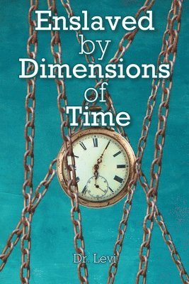 bokomslag Enslaved By Dimensions Of Time