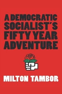 bokomslag A Democratic Socialist's Fifty Year Adventure