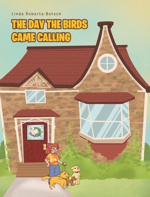 Linda Roberts-Betsch - Day the Birds Came Calling, Inbunden