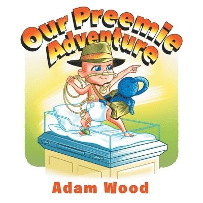 Adam Wood - Our Preemie Adventure, Häftad