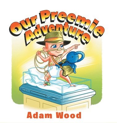 Adam Wood - Our Preemie Adventure, Inbunden