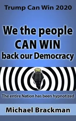 Michael Brackman - Trump Can Win 2020: We the People Can Win Back our Democracy, Häftad. Tillgänglighet: Lägg i varukorg