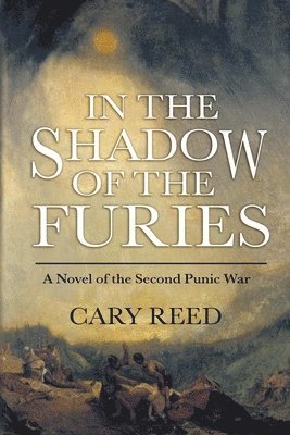 In the Shadow of the Furies: A Novel of the Second Punic War 1