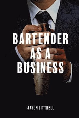 Bartender as a Business: Building Agency from Craft 1