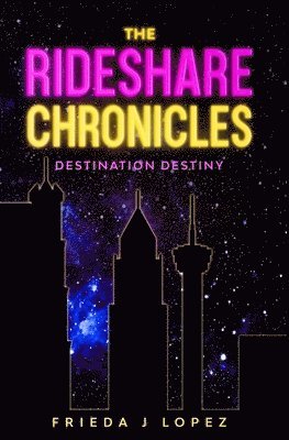 Frieda Lopez, Melissa Caudle - The Rideshare Chronicles: Destination Destiny, Häftad