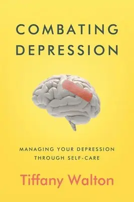 Tiffany Walton - Combating Depression: Managing Your Depression Through Self-Care, Häftad. Tillgänglighet: Lägg i varukorg