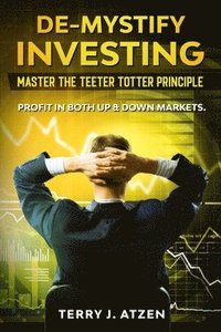bokomslag De-Mystify Investing: Master the Teeter Totter Principle