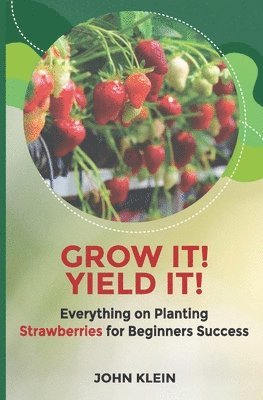 Paul S Dupre, John A Klein, Paul S. Dupre, Melissa Caudle - Grow it! Yield it!, Häftad