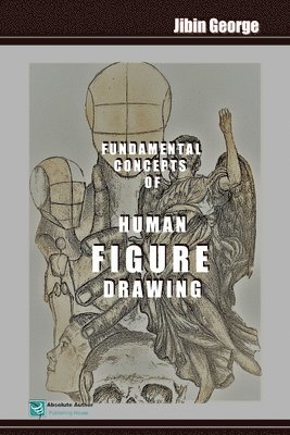 Fundamental Concepts of Human Figure Drawing: An Essential Handbook 1