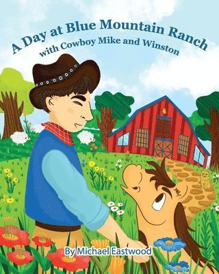 A Day at Blue Mountain Ranch with Cowboy Mike and Winston 1