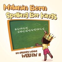bokomslag Melanin Born Spelling Bee Kings