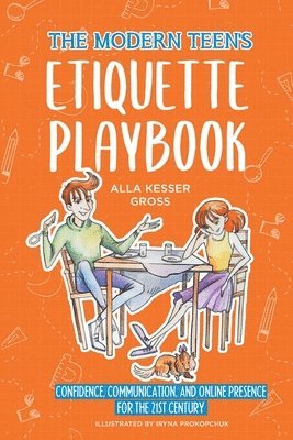 bokomslag The Modern Teen's Etiquette Playbook: Confidence, Communication, and Online Presence for the 21st Century