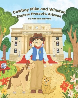Katryna Eastwood, Cynthia Eastwood - Cowboy Mike and Winston Explore Prescott, Arizona, Häftad