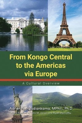 Mphil Ph. D. Ngudiankama - From Kongo Central to the Americas via Europe: A Cultural Overview, Häftad