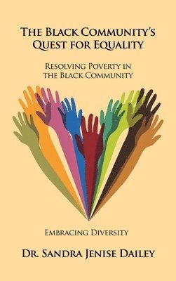 Sandra Jenise Dailey - The Black Community's Quest for Equality "Resolving Poverty in the Black Community": Embracing Diversity, Inbunden
