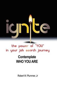 bokomslag Ignite the Power of 'YOU' in Your Job Search Journey: Contemplate Who You Are