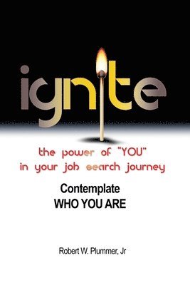 bokomslag Ignite the Power of 'YOU' in Your Job Search Journey: Contemplate Who You Are