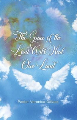 The Grace of the Lord Will Heal Our Land 1