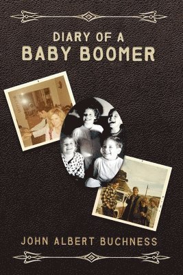 John Albert Buchness - Diary of a Baby Boomer, Häftad